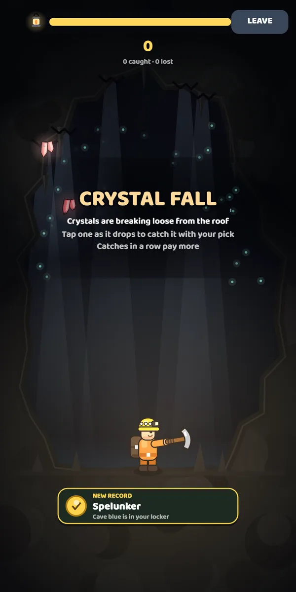 Crystal Fall: crystals break loose from the roof and you tap them to catch them.